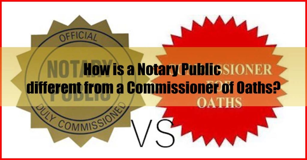 Notary Public different from a Commissioner of Oaths