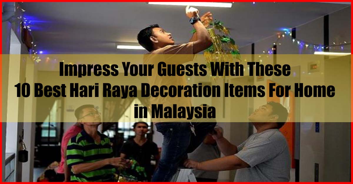 Top 10 Best Hari Raya Decoration Items For Home in Malaysia