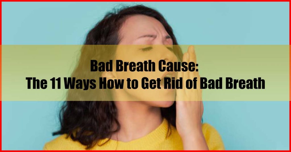 Top 11 Ways How to Get Rid of Bad Breath Malaysia