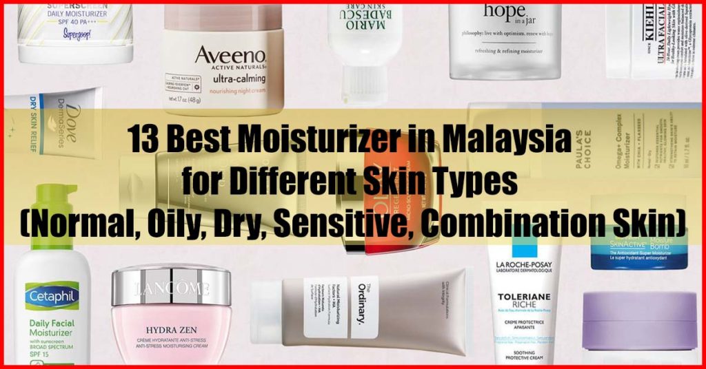 Top 13 Best Moisturizer in Malaysia for Different Skin Types