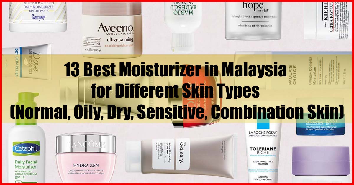 Top 13 Best Moisturizer in Malaysia for Different Skin Types