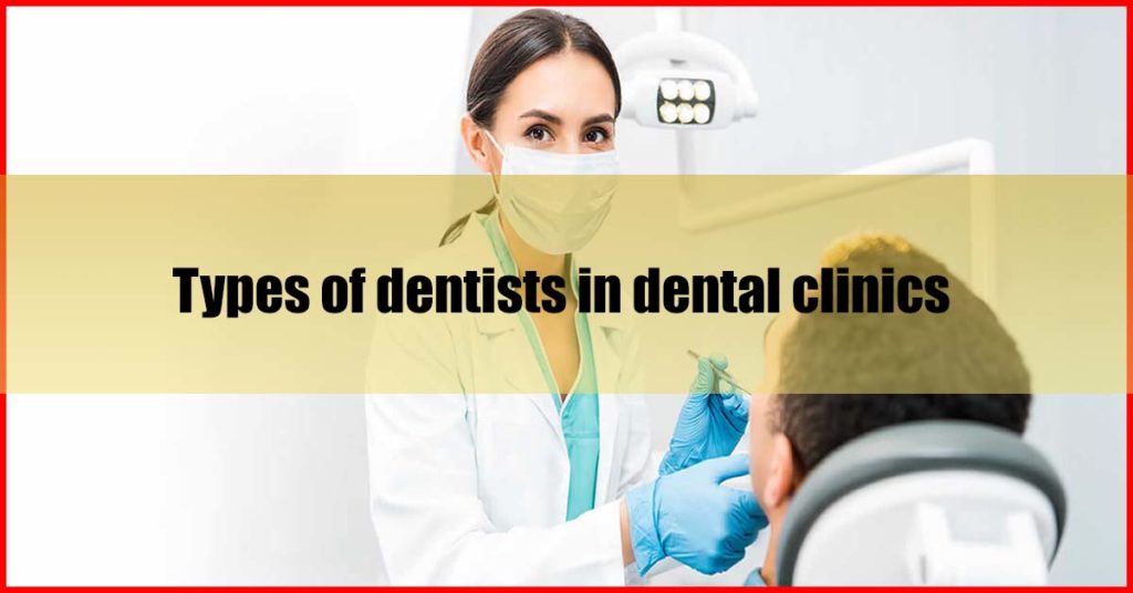 Types of dentists in dental clinics Malaysia