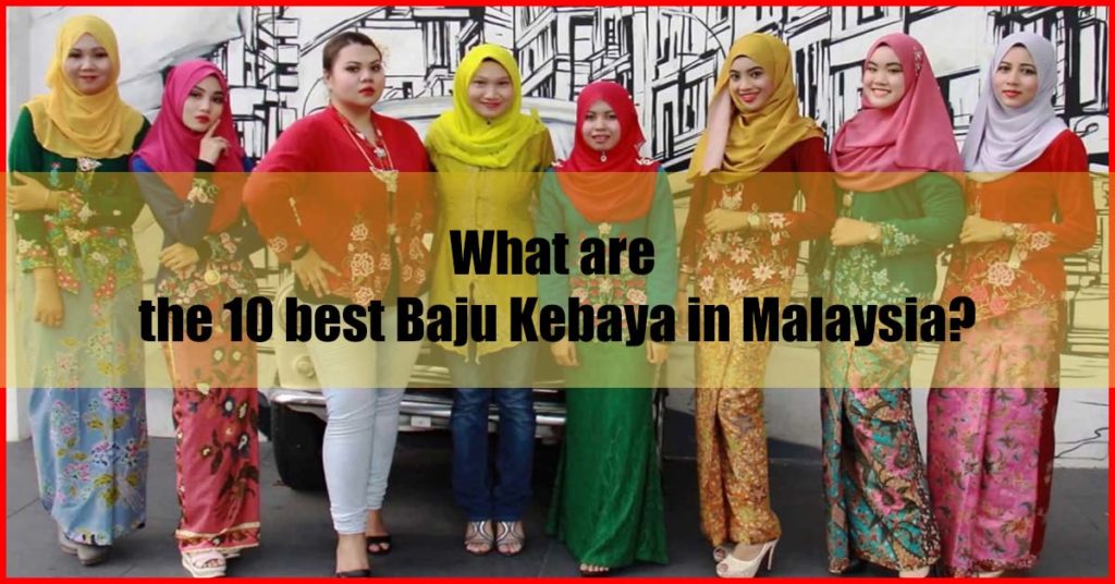 What are the 10 best Baju Kebaya in Malaysia