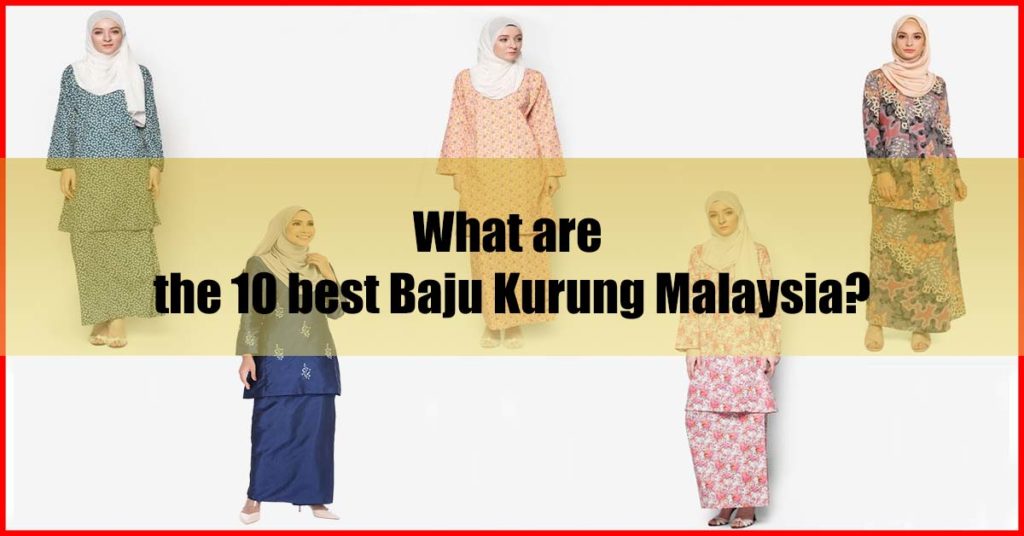 What are the 10 best Baju Kurung Malaysia