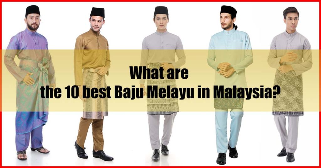 What are the 10 best Baju Melayu in Malaysia