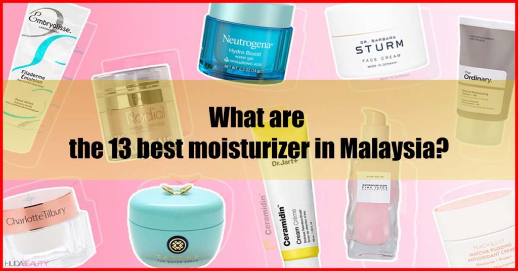 What are the 13 best moisturizer in Malaysia