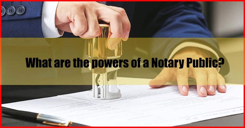 What are the powers of a Notary Public Malaysia