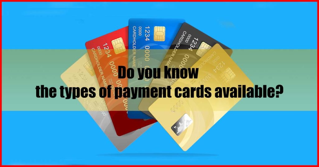 types of payment cards available