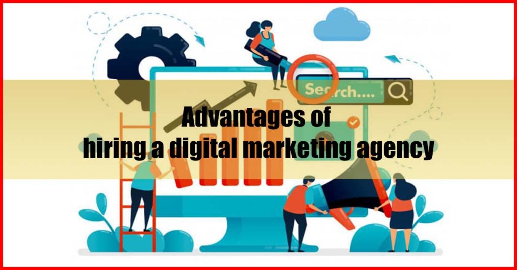 Advantages of hiring a digital marketing agency malaysia