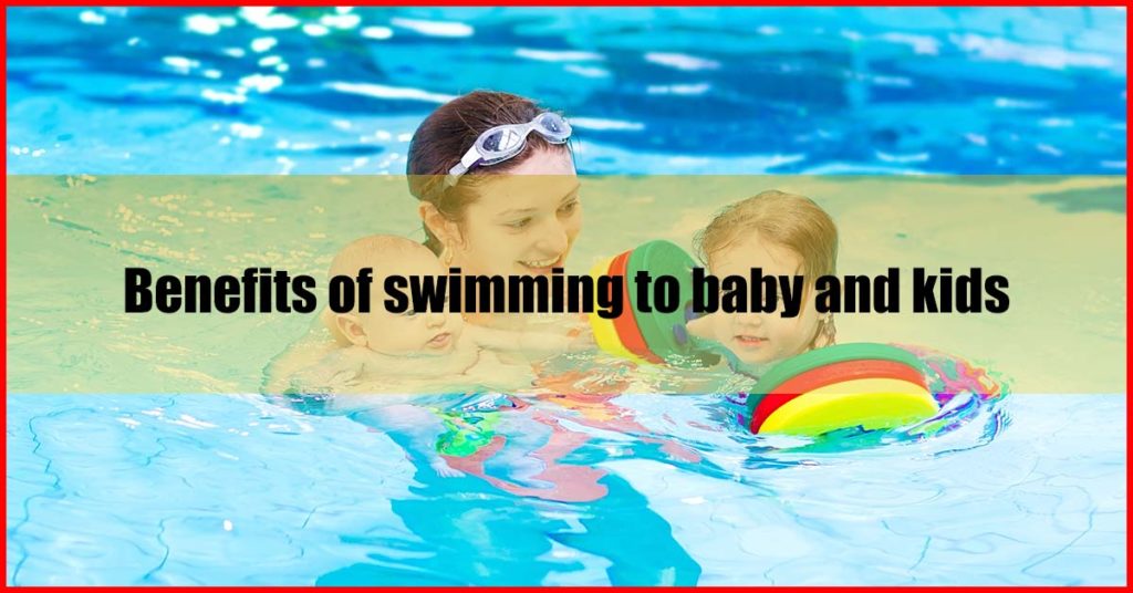 Benefits of swimming to baby and kids
