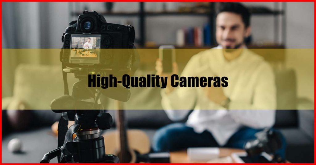 High-Quality Cameras