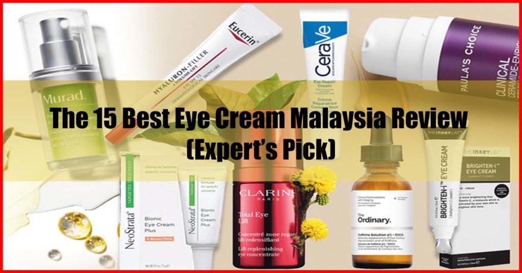 The Top 15 Best Eye Cream Malaysia Review