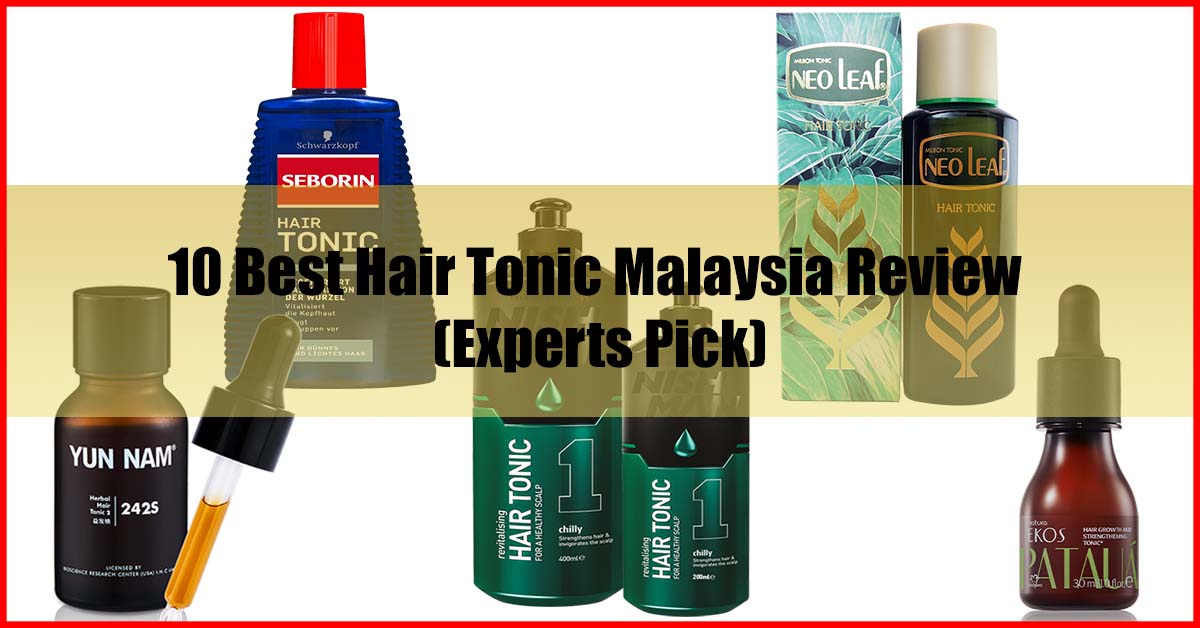 10 Best Hair Tonic Malaysia Review (Experts Pick)