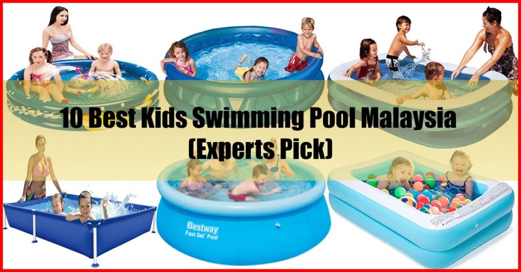 Top 10 Best Kids Swimming Pool Malaysia Review