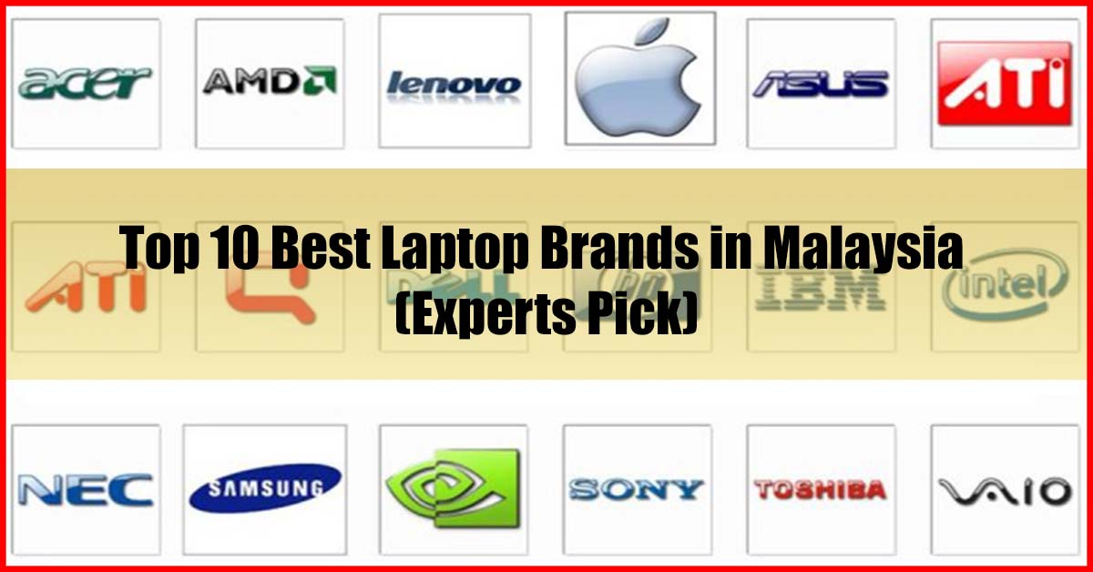 Top 10 Best Laptop Brands in Malaysia Review