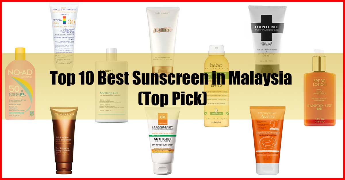 Top 10 Best Sunscreen in Malaysia Review