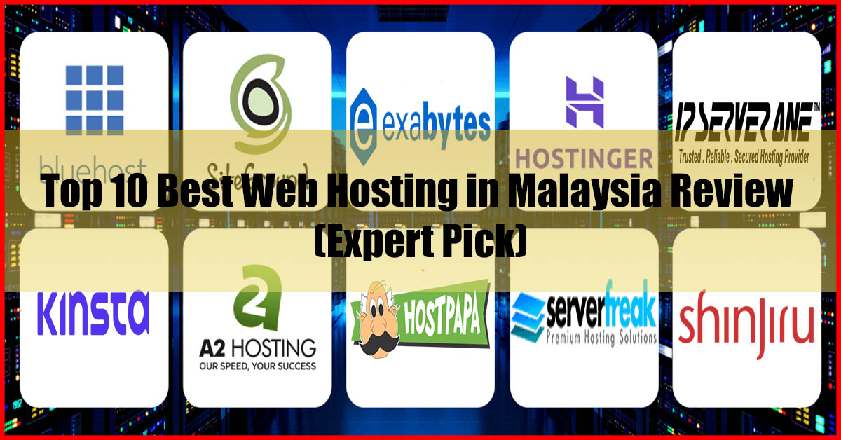 Top 10 Best Web Hosting Malaysia Review (Expert Pick)