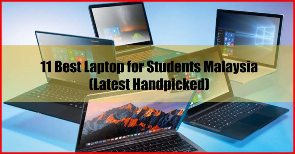 Top 11 Best Laptop for Students Malaysia Review