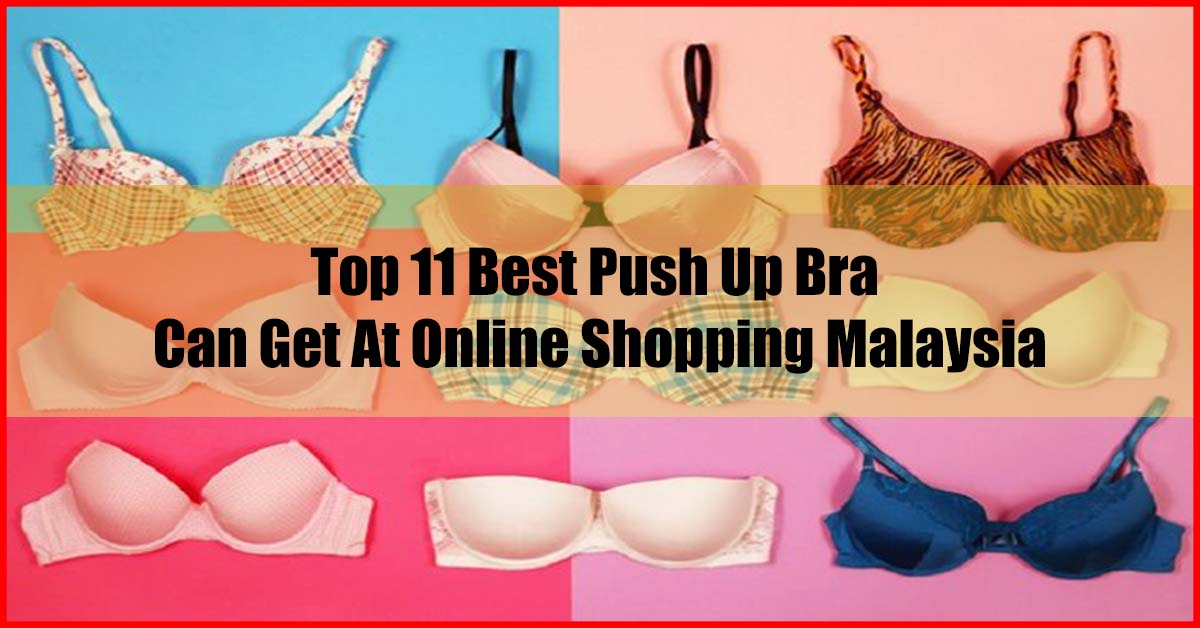Top 11 Best Push Up Bra Can Get At Online Shopping Malaysia
