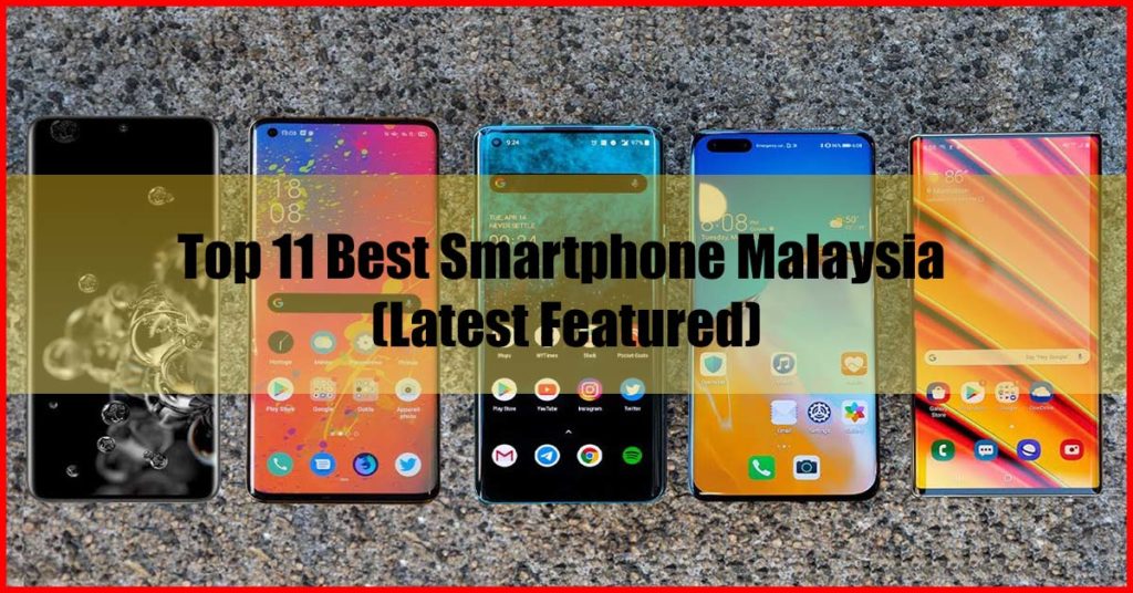 Top 11 Best Smartphone Malaysia Review