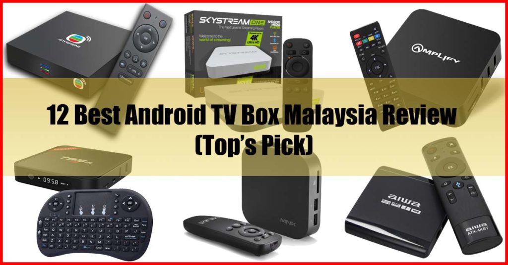Top 12 Best Android TV Box Malaysia Review