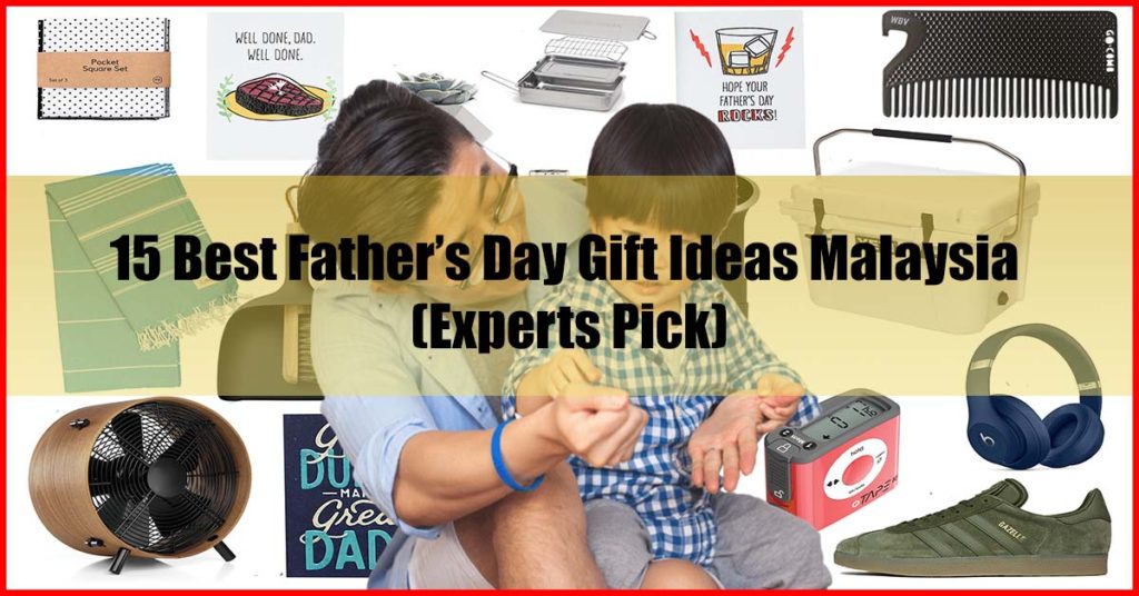 Top 15 Best Father’s Day Gift Ideas Malaysia