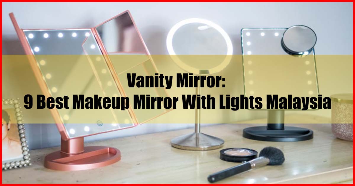 Vanity Mirror Top 9 Best Makeup Mirror With Lights Malaysia Review