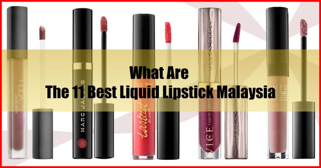 What Are The 11 Best Liquid Lipstick Malaysia
