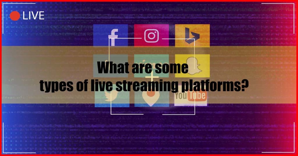 What are some types of live streaming platforms Malaysia
