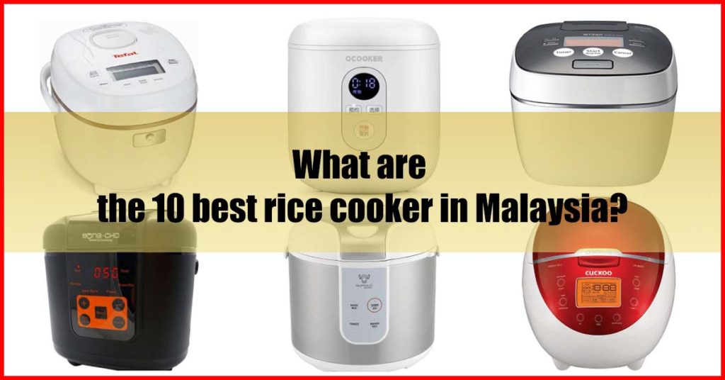 What are the 10 best rice cooker in Malaysia