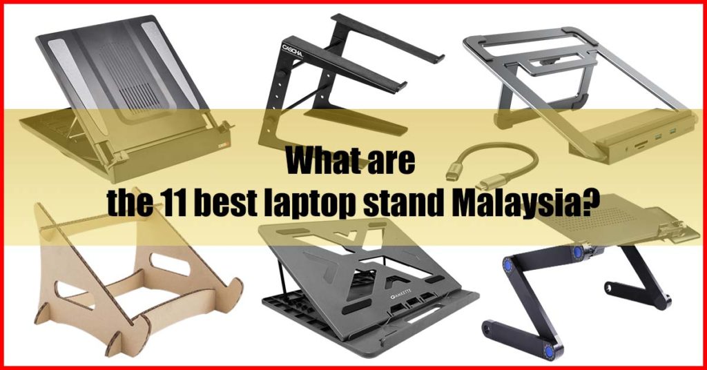 What are the 11 best laptop stand Malaysia