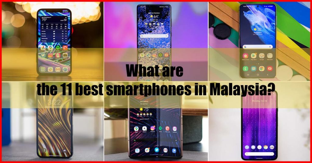 What are the 11 best smartphones in Malaysia