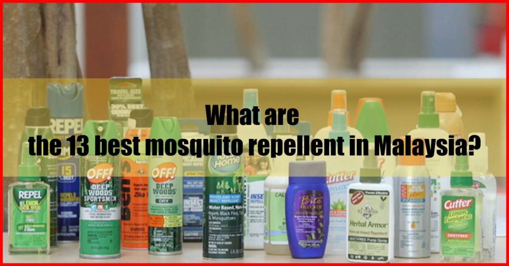 What are the 13 best mosquito repellent in Malaysia