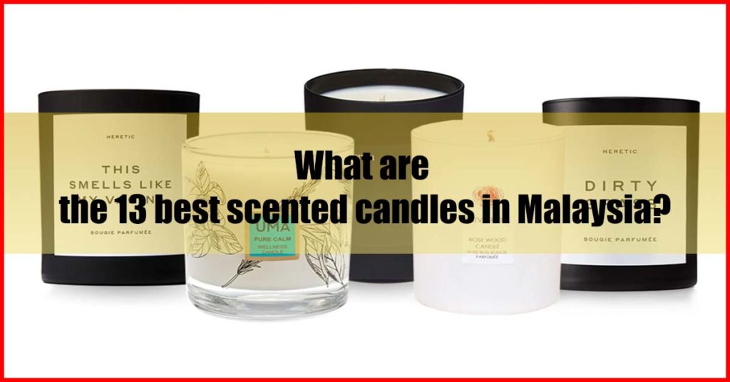 What are the 13 best scented candles in Malaysia