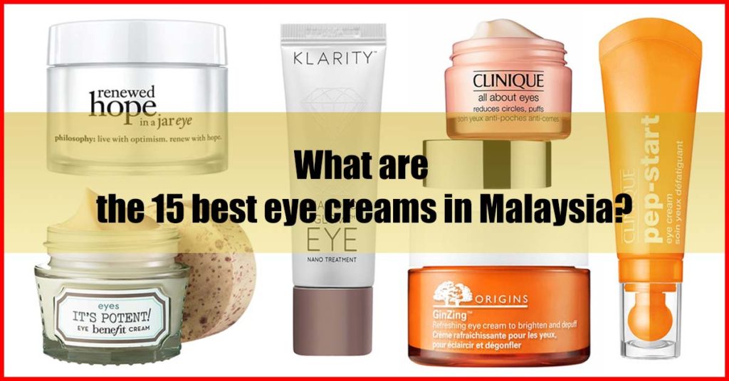 What are the 15 best eye creams in Malaysia