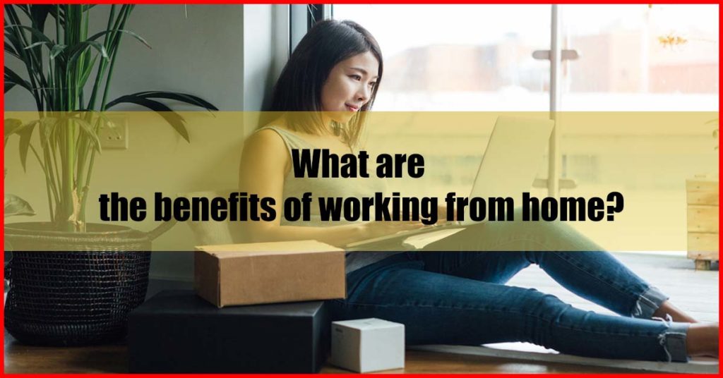 What are the benefits of working from home