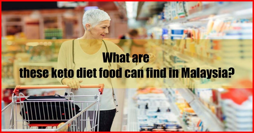 What are these keto diet food can find in Malaysia