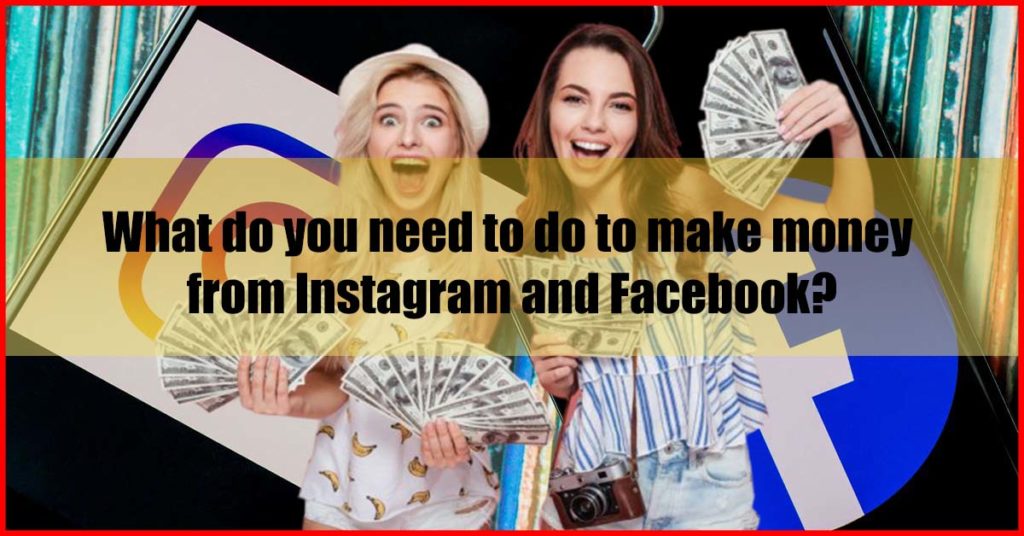 What do you need to do to make money from Instagram and Facebook Malaysia