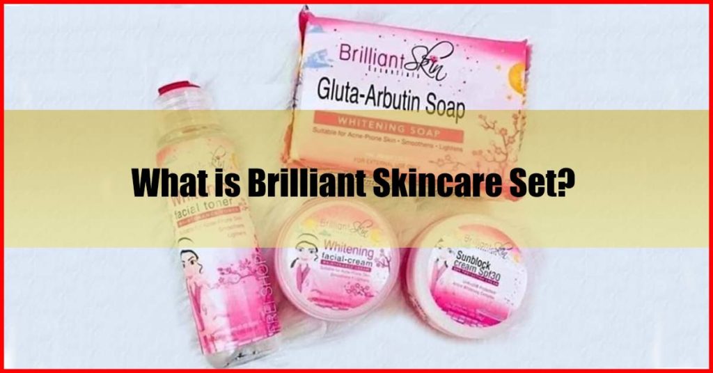 What is Brilliant Skincare Set Malaysia