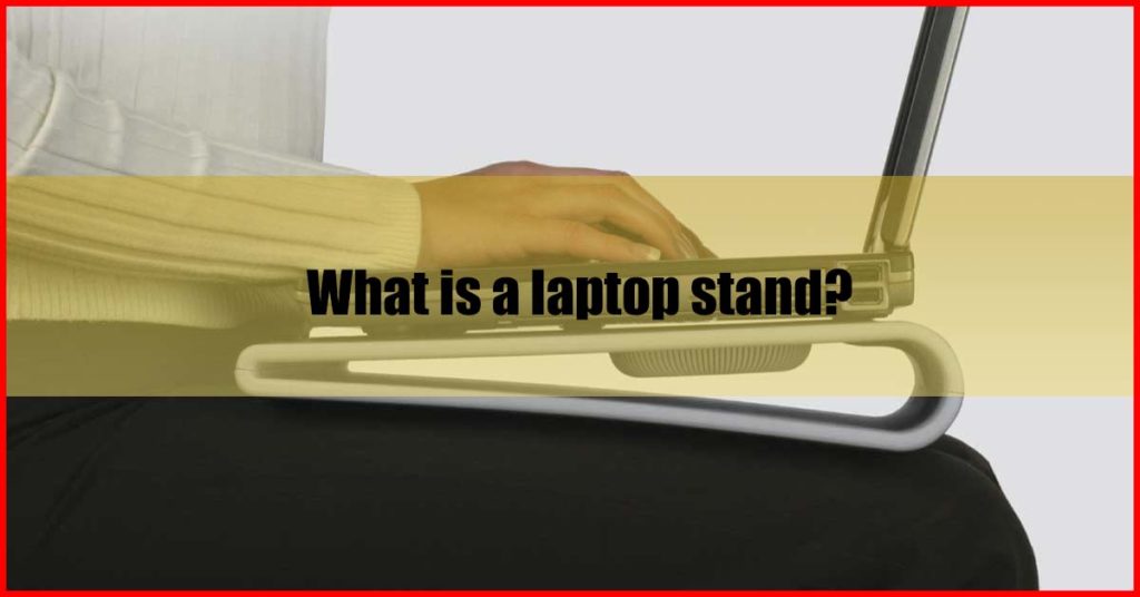 What is a laptop stand Malaysia