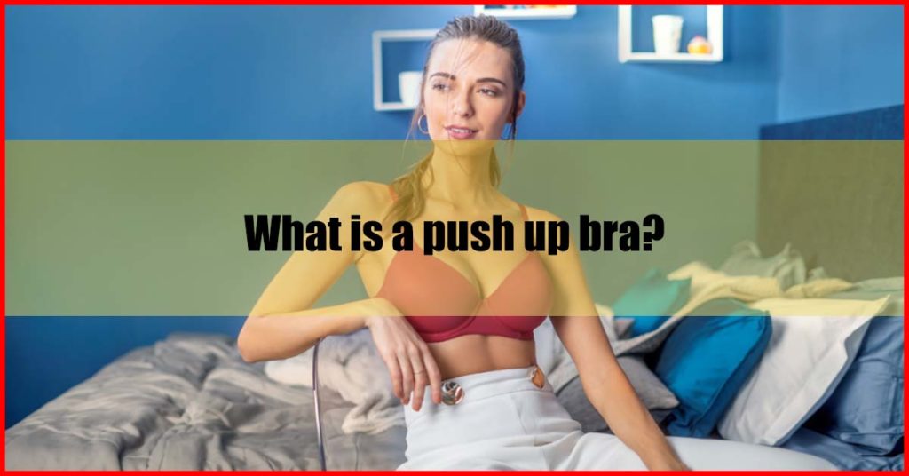 What is a push up bra Malaysia
