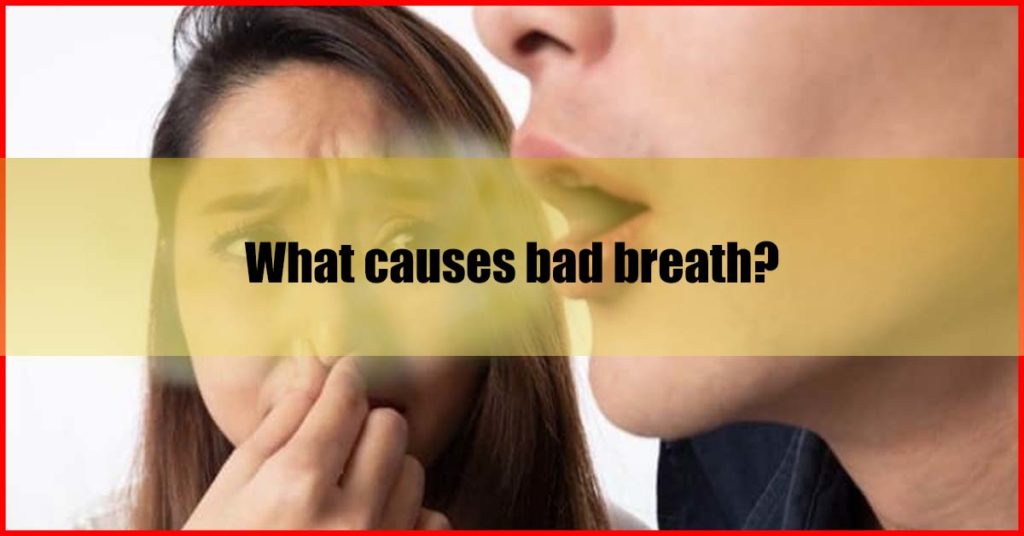 What's causes bad breath