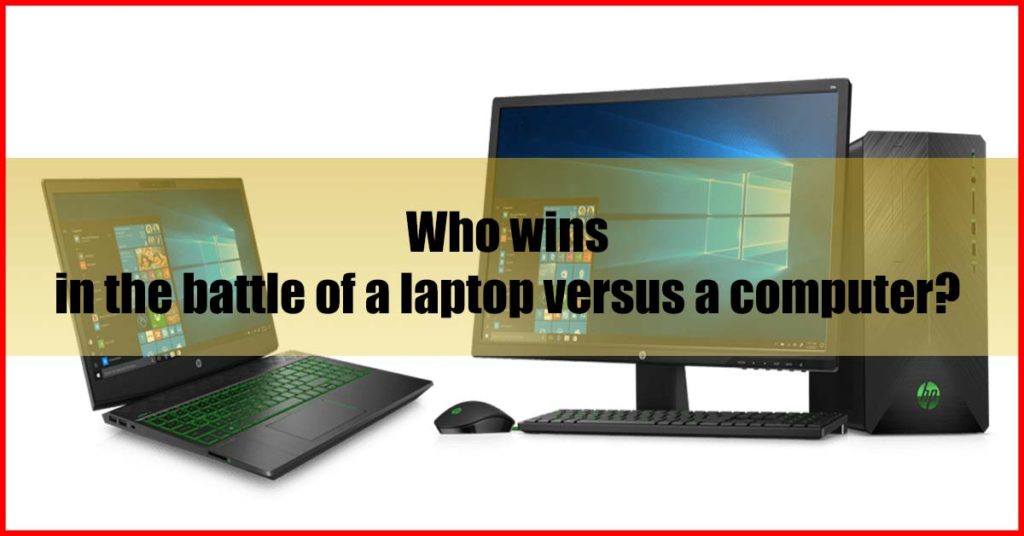 Who wins in the battle of a laptop versus a computer