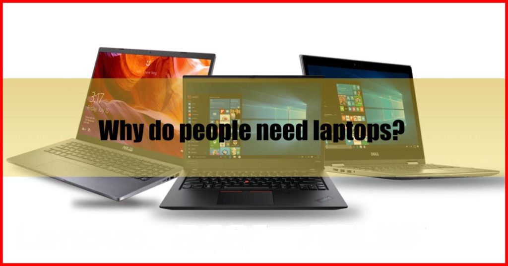 Why do people need laptops Malaysia