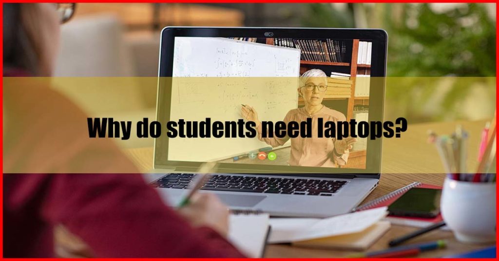 Why do students need laptops