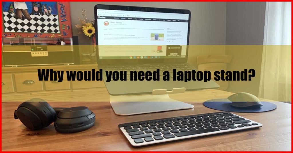 Why would you need a laptop stand Malaysia