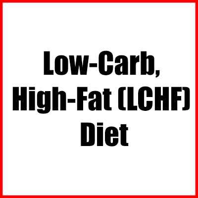 Low-Carb, High-Fat (LCHF) Diet