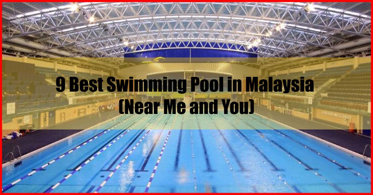 9 Best Swimming Pool in Malaysia Near Me