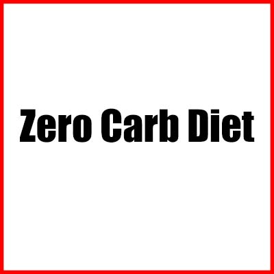 Zero Carb Diet