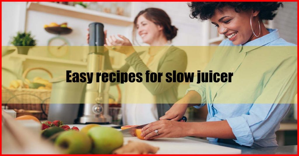 Easy recipes for slow juicer Malaysia